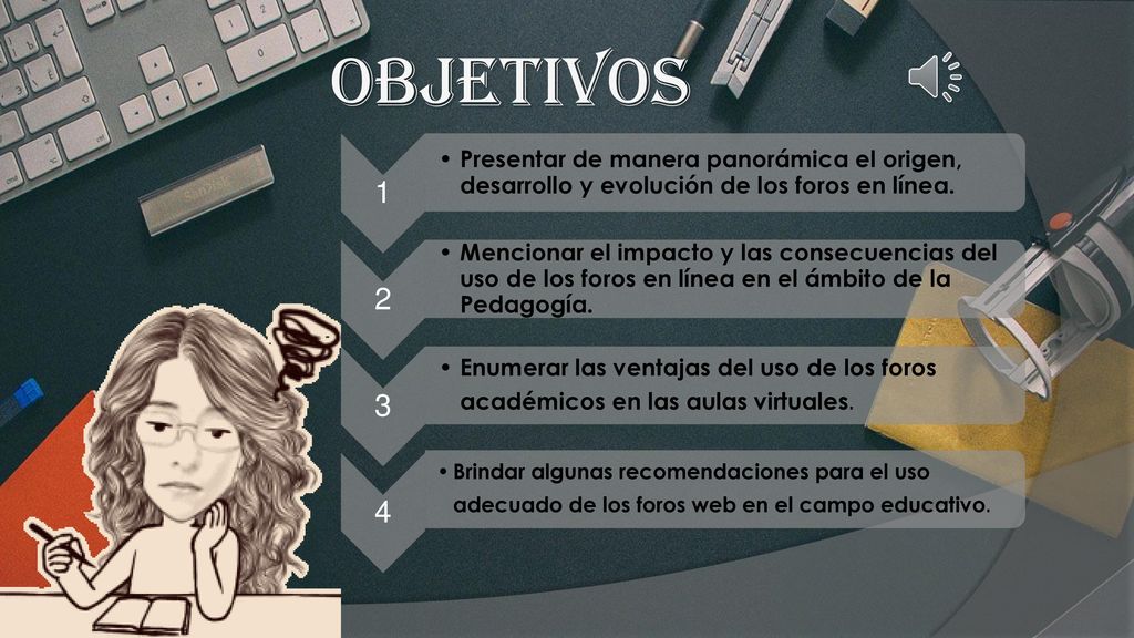 Objetivos 1. Presentar de manera panorámica el origen, desarrollo y evolución de los foros en línea.
