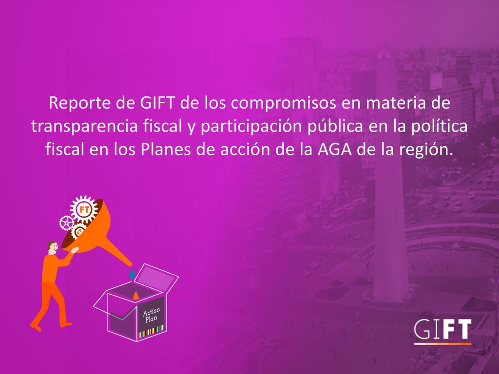 Reporte de GIFT de los compromisos en materia de transparencia fiscal y participación pública en la política fiscal en los Planes de acción de la AGA de la región.