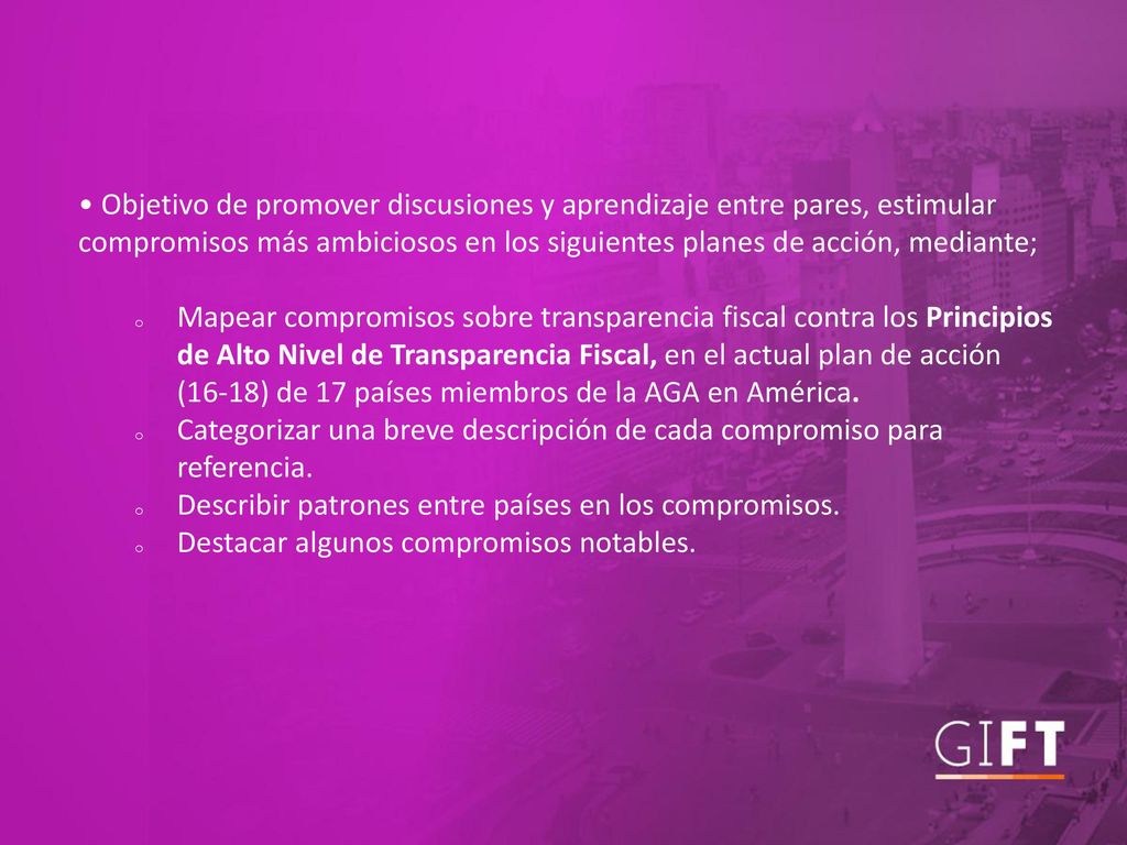 • Objetivo de promover discusiones y aprendizaje entre pares, estimular compromisos más ambiciosos en los siguientes planes de acción, mediante;