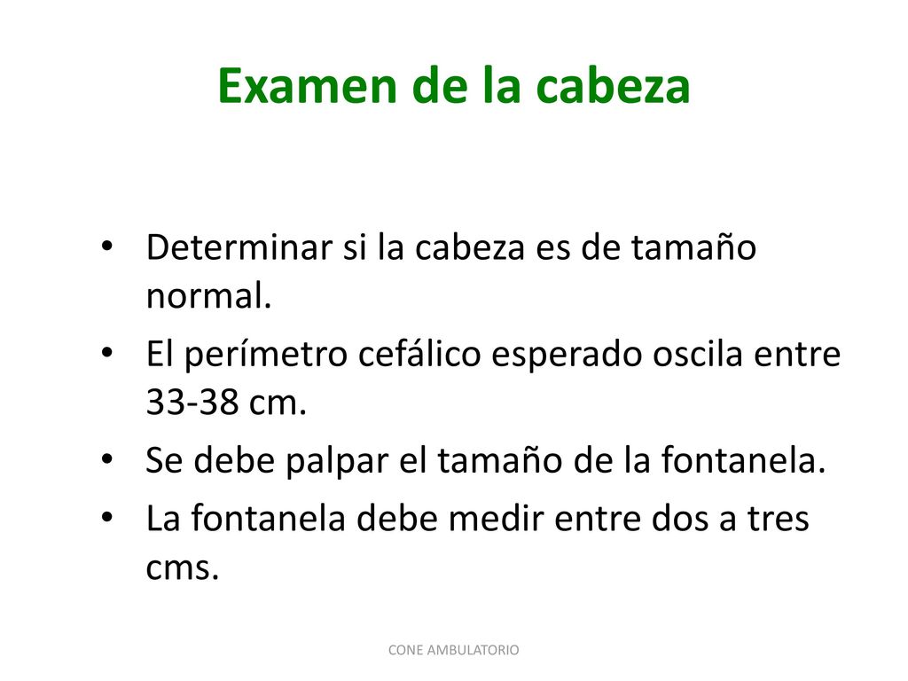 Examen de la cabeza Determinar si la cabeza es de tamaño normal.