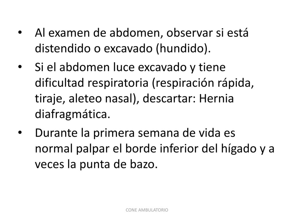 Al examen de abdomen, observar si está distendido o excavado (hundido).