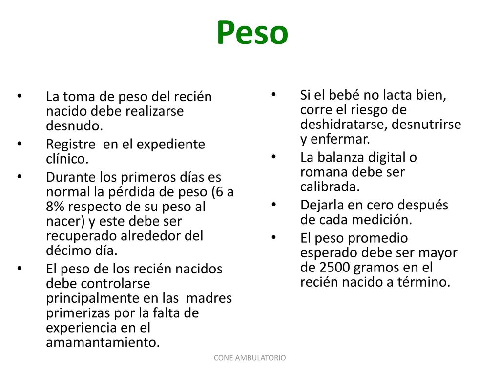 Peso La toma de peso del recién nacido debe realizarse desnudo. Registre en el expediente clínico.