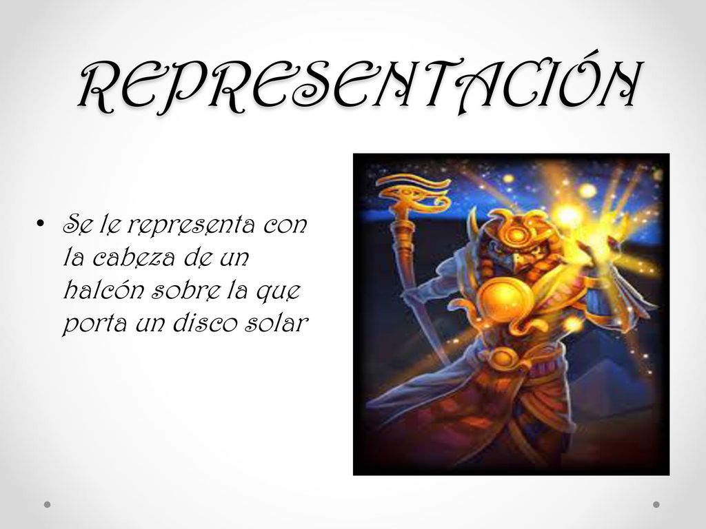 REPRESENTACIÓN Se le representa con la cabeza de un halcón sobre la que porta un disco solar