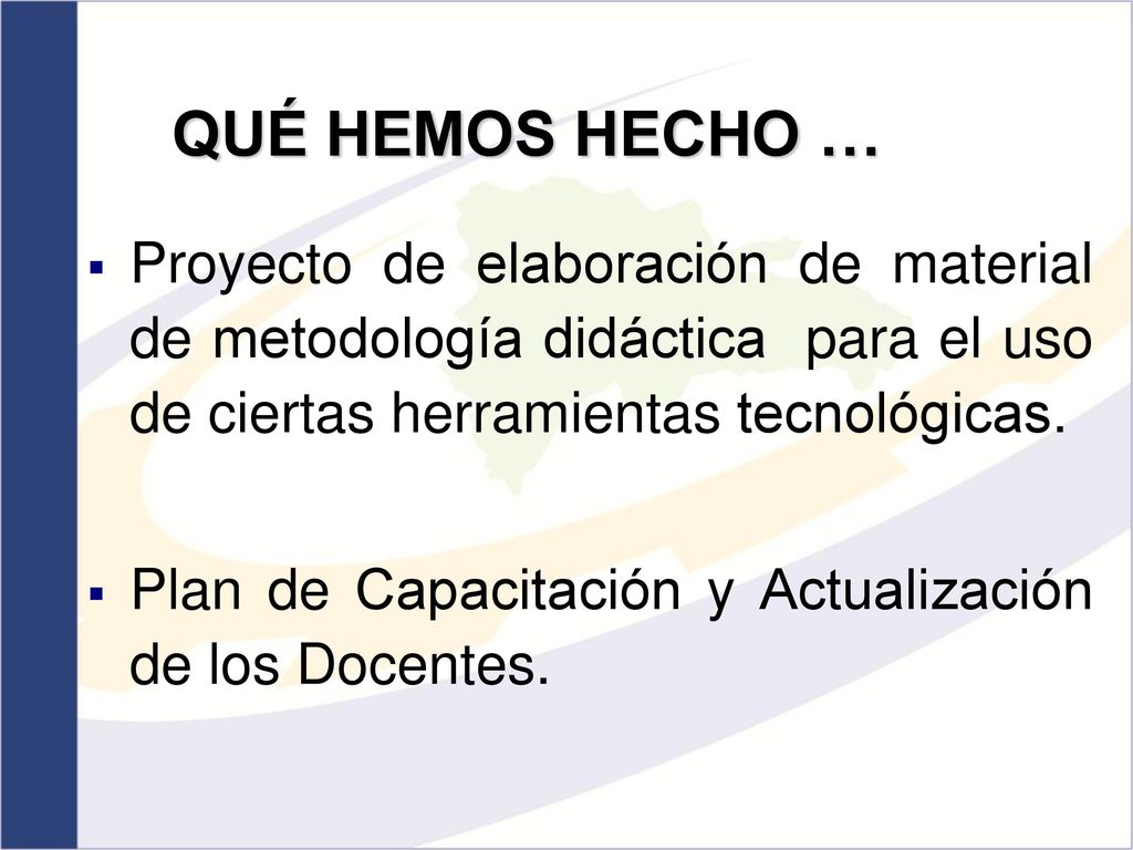 QUÉ HEMOS HECHO … Proyecto de elaboración de material de metodología didáctica para el uso de ciertas herramientas tecnológicas.