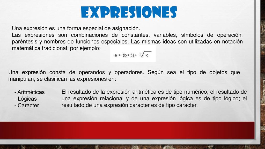 EXPRESIONES Una expresión es una forma especial de asignación.