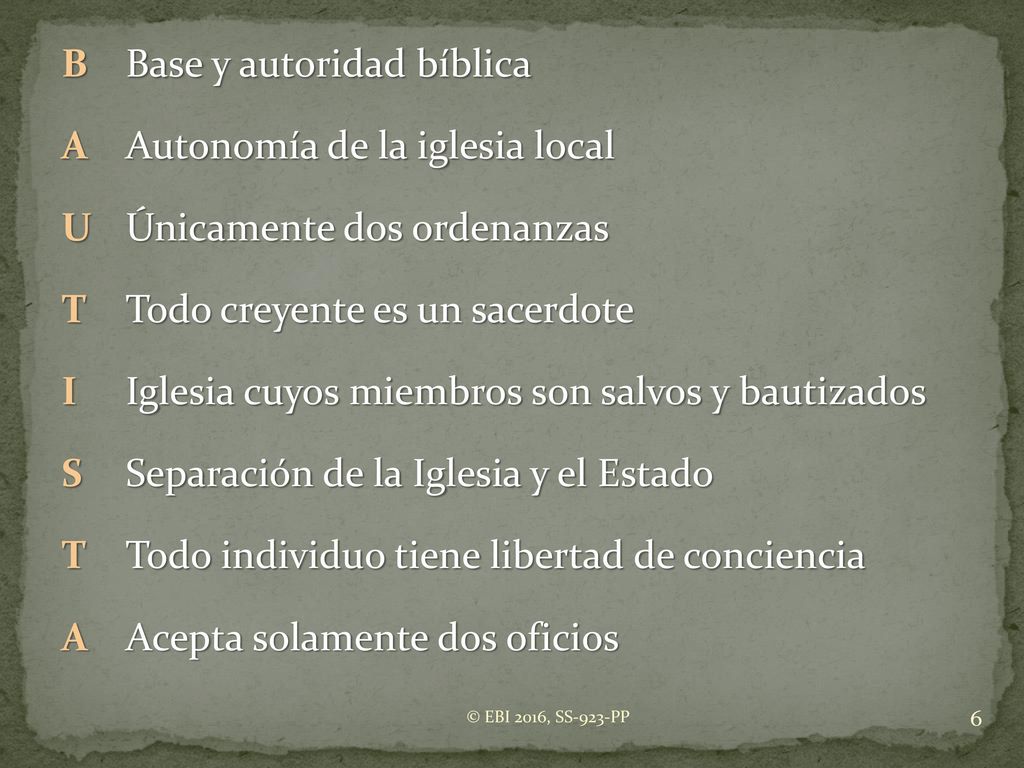 B Base y autoridad bíblica A Autonomía de la iglesia local
