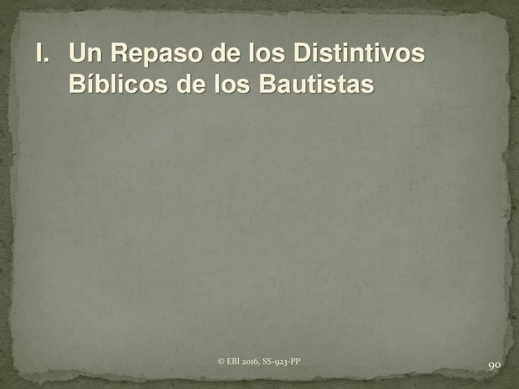 I. Un Repaso de los Distintivos Bíblicos de los Bautistas