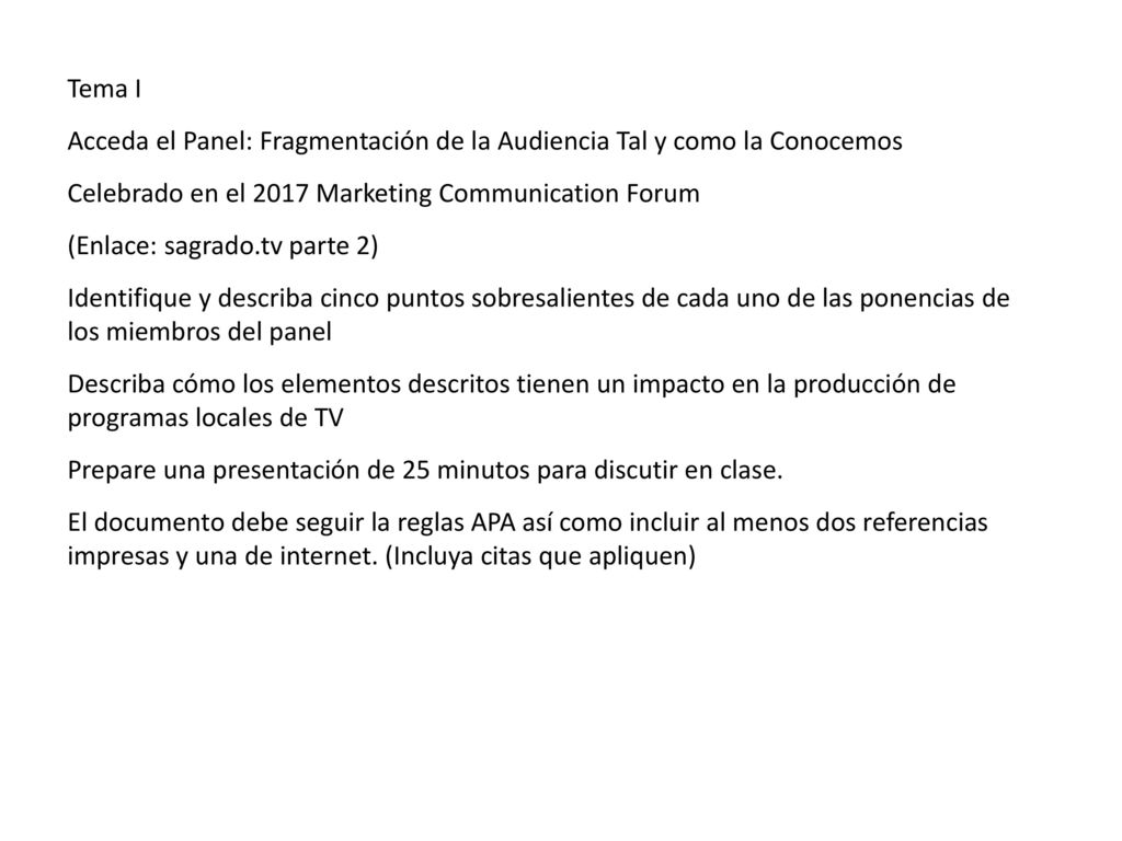 Tema I Acceda el Panel: Fragmentación de la Audiencia Tal y como la Conocemos. Celebrado en el 2017 Marketing Communication Forum.