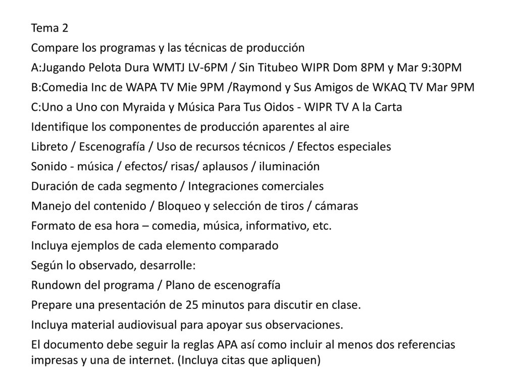 Tema 2 Compare los programas y las técnicas de producción. A:Jugando Pelota Dura WMTJ LV-6PM / Sin Titubeo WIPR Dom 8PM y Mar 9:30PM.