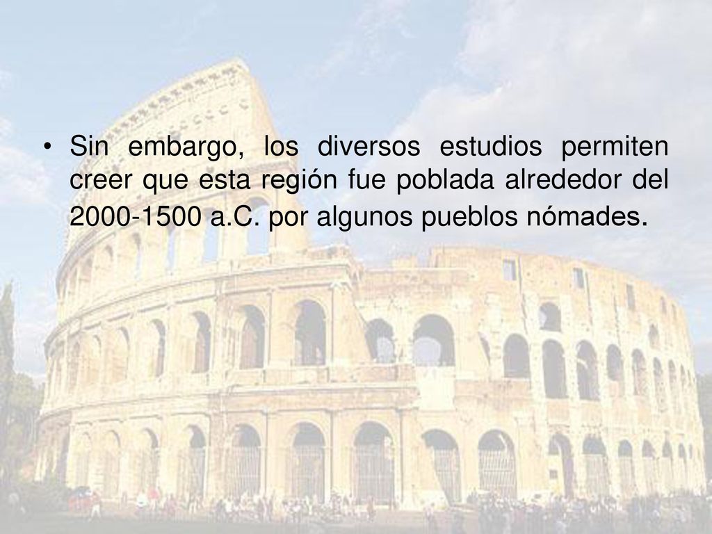 Sin embargo, los diversos estudios permiten creer que esta región fue poblada alrededor del a.C.