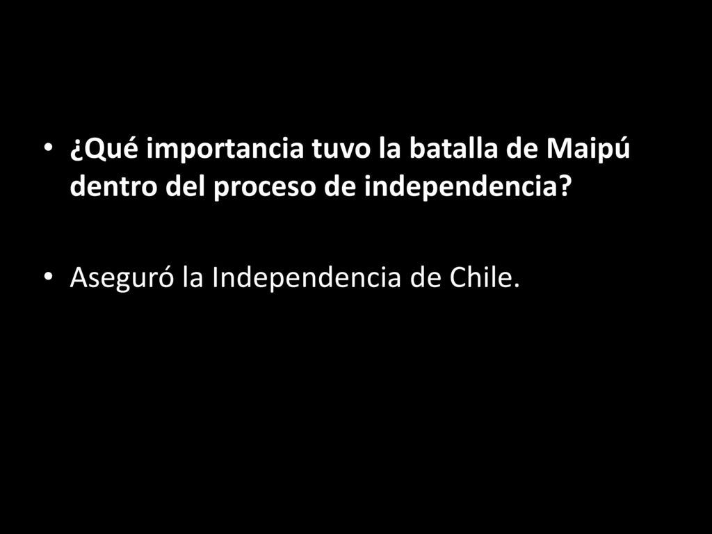 ¿Qué importancia tuvo la batalla de Maipú dentro del proceso de independencia