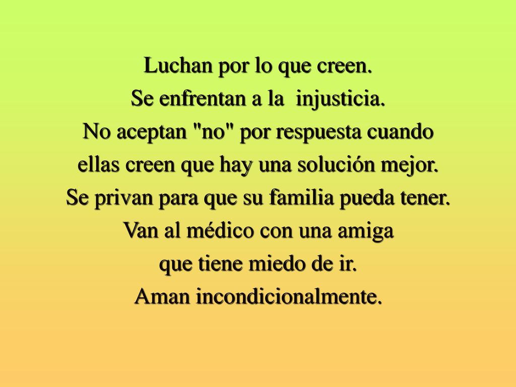 Se enfrentan a la injusticia. No aceptan no por respuesta cuando