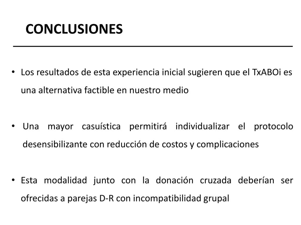 CONCLUSIONES Los resultados de esta experiencia inicial sugieren que el TxABOi es una alternativa factible en nuestro medio.