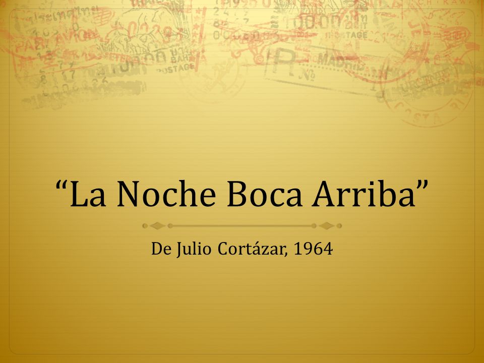 La Noche Boca Arriba De Julio Cortázar, 1964