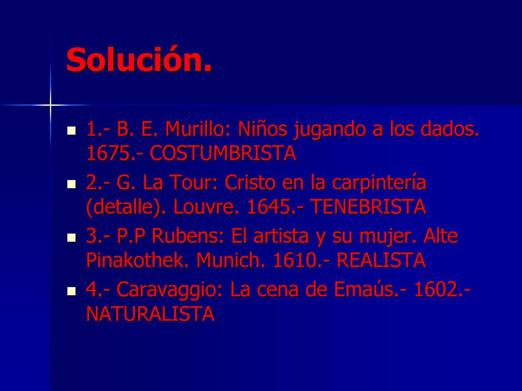 Solución. 1.- B. E. Murillo: Niños jugando a los dados COSTUMBRISTA.
