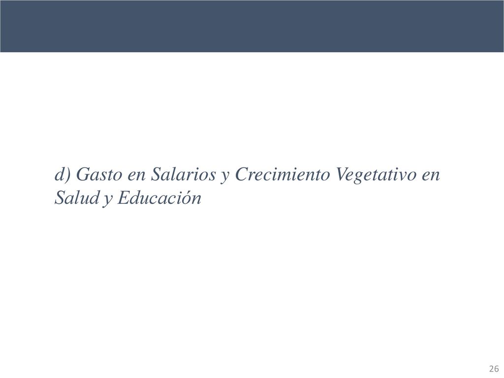 d) Gasto en Salarios y Crecimiento Vegetativo en Salud y Educación