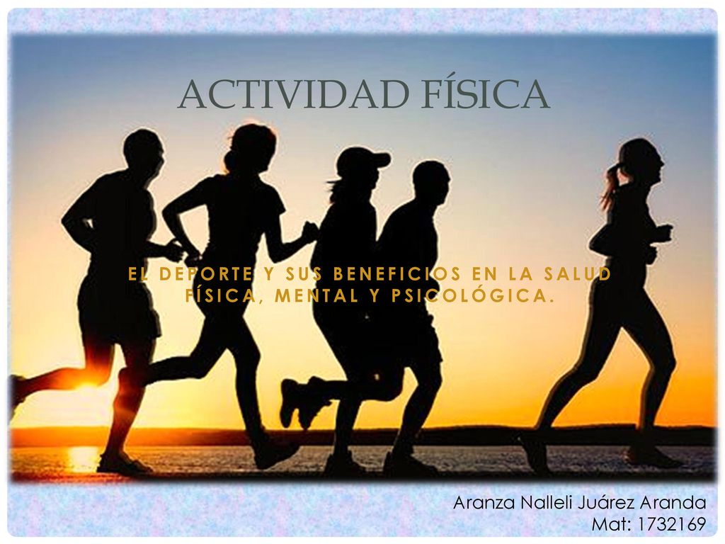 El deporte y sus beneficios en la salud física, mental y psicológica.