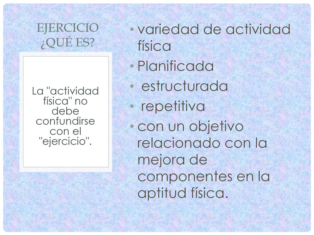 La actividad física no debe confundirse con el ejercicio .