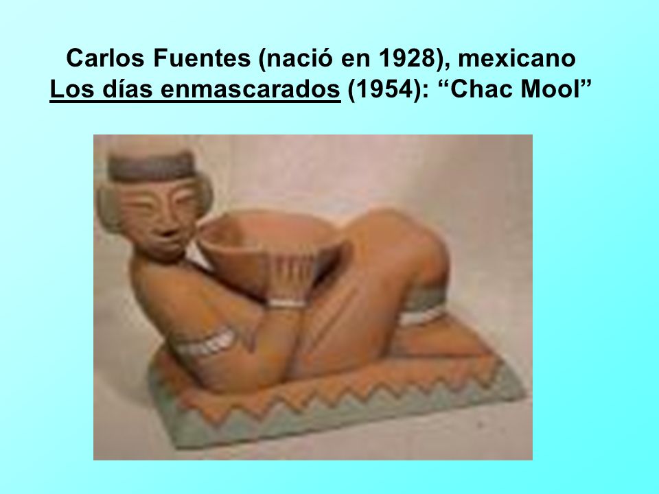 Carlos Fuentes (nació en 1928), mexicano Los días enmascarados (1954): Chac Mool