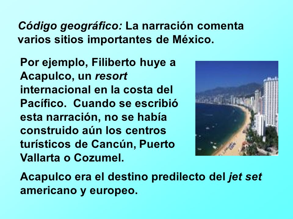 Código geográfico: La narración comenta varios sitios importantes de México.
