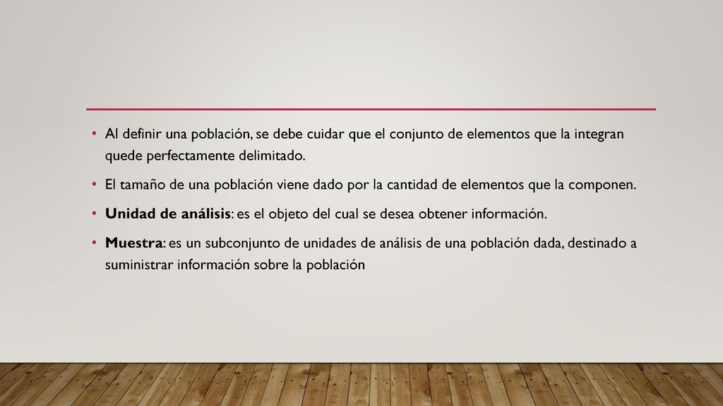Al definir una población, se debe cuidar que el conjunto de elementos que la integran quede perfectamente delimitado.