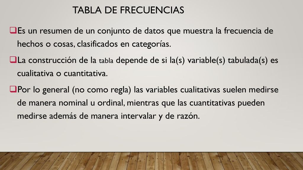 Tabla de frecuencias Es un resumen de un conjunto de datos que muestra la frecuencia de hechos o cosas, clasificados en categorías.