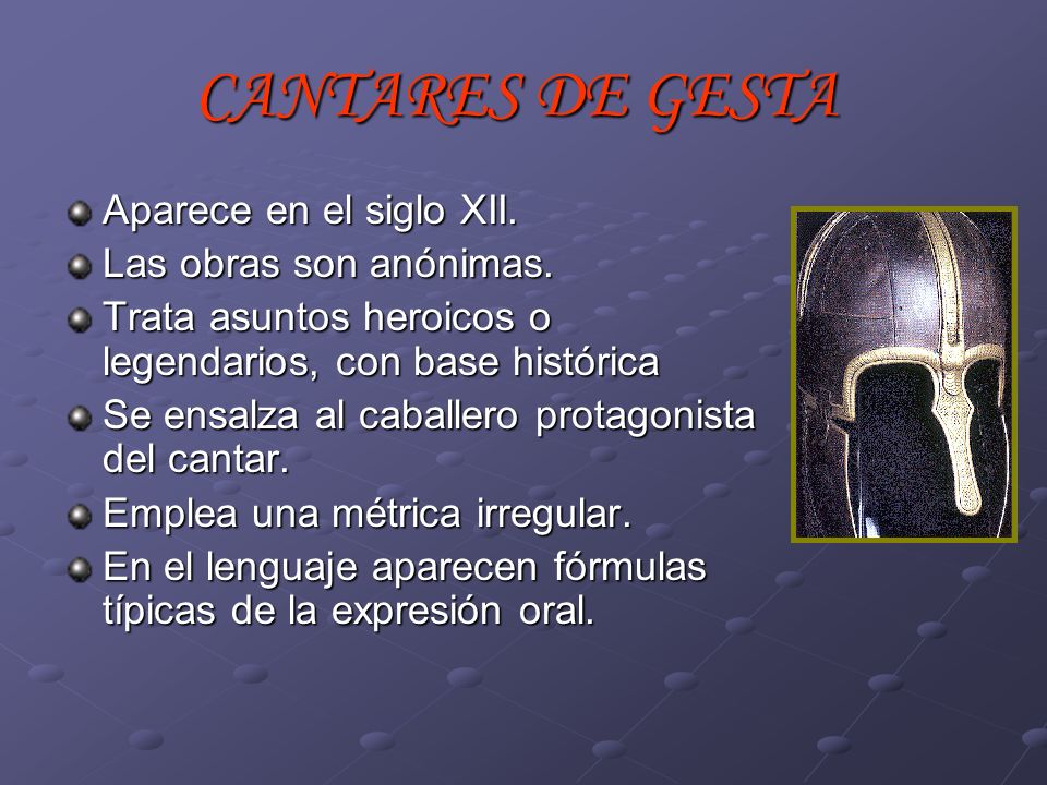 CANTARES DE GESTA Aparece en el siglo XII. Las obras son anónimas.