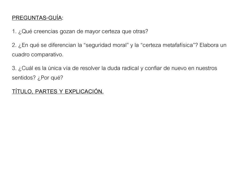 PREGUNTAS-GUÍA: 1. ¿Qué creencias gozan de mayor certeza que otras