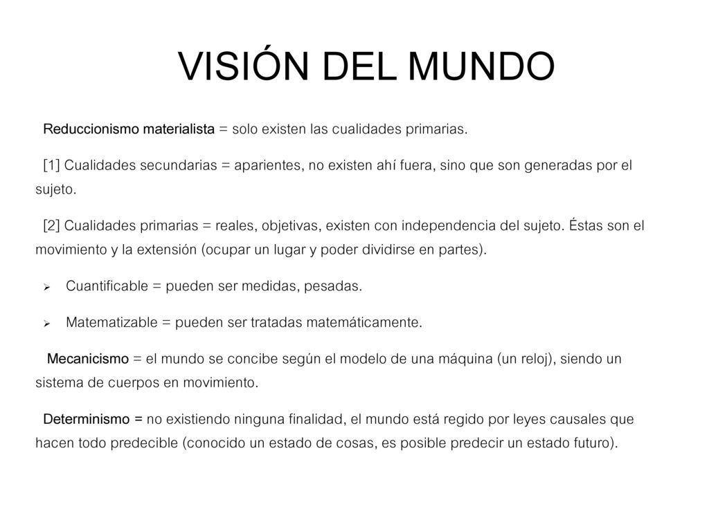 VISIÓN DEL MUNDO Reduccionismo materialista = solo existen las cualidades primarias.