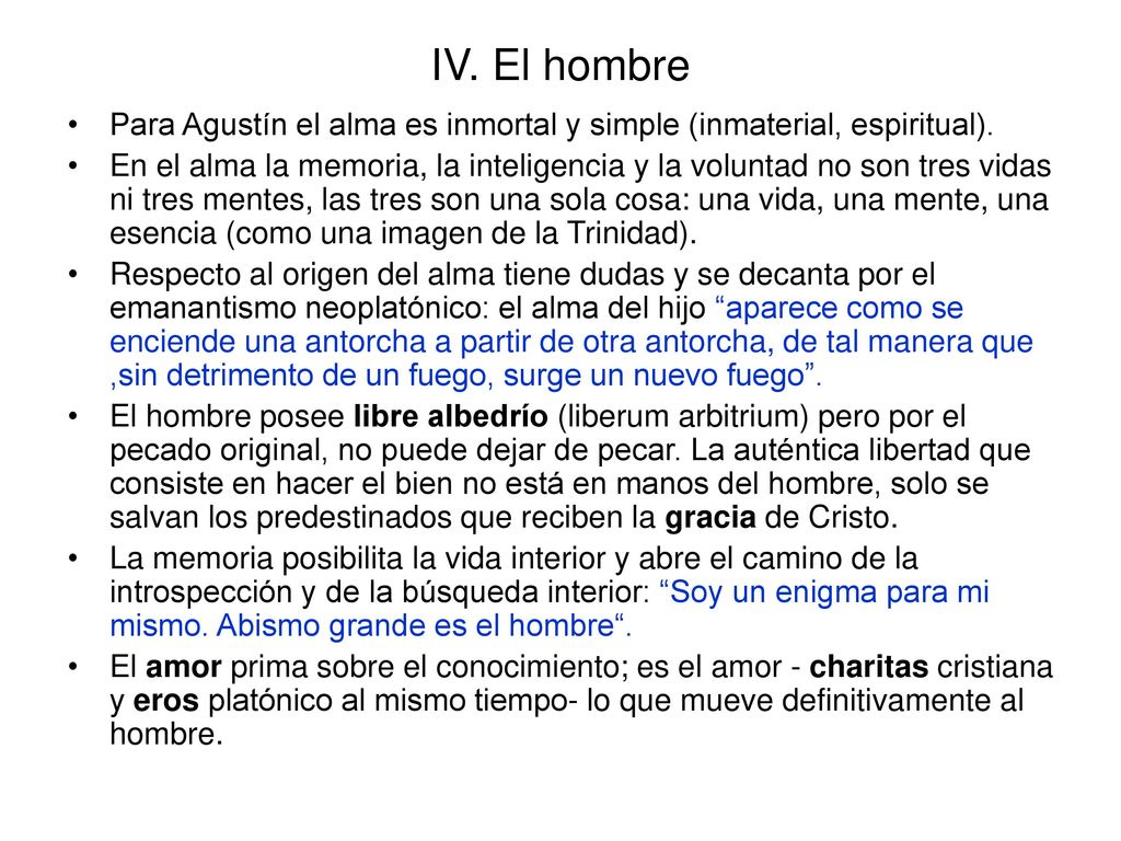 IV. El hombre Para Agustín el alma es inmortal y simple (inmaterial, espiritual).