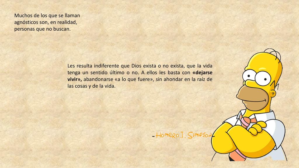 Muchos de los que se llaman agnósticos son, en realidad, personas que no buscan.