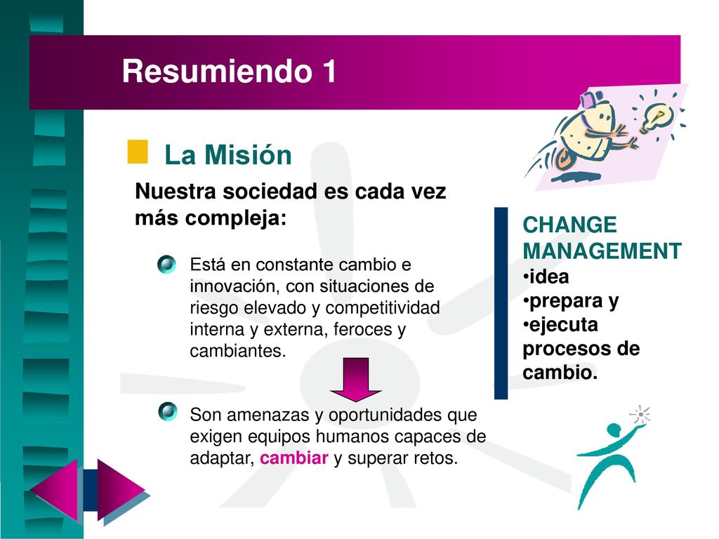 Resumiendo 1 La Misión Nuestra sociedad es cada vez más compleja: