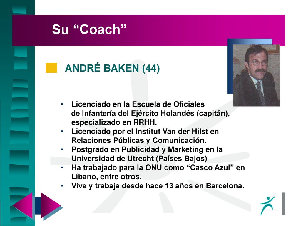 Su Coach ANDRÉ BAKEN (44) Licenciado en la Escuela de Oficiales