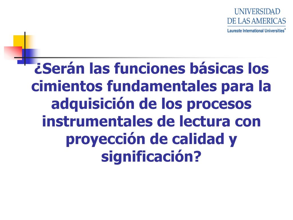 ¿Serán las funciones básicas los cimientos fundamentales para la adquisición de los procesos instrumentales de lectura con proyección de calidad y significación