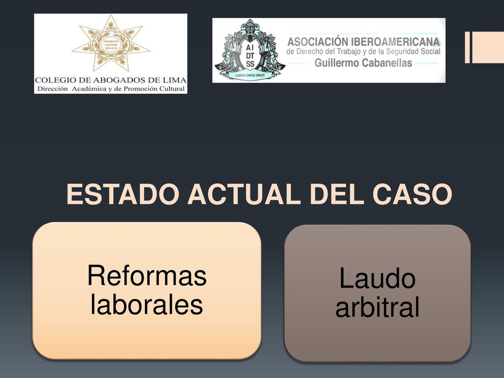 ESTADO ACTUAL DEL CASO Reformas laborales Laudo arbitral