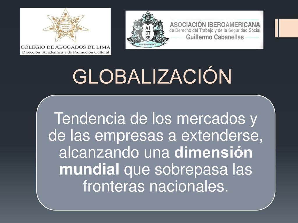 GLOBALIZACIÓN Tendencia de los mercados y de las empresas a extenderse, alcanzando una dimensión mundial que sobrepasa las fronteras nacionales.