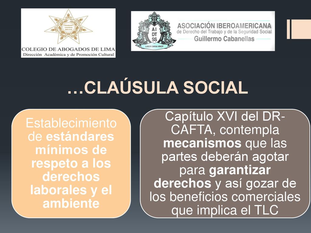 …CLAÚSULA SOCIAL Establecimiento de estándares mínimos de respeto a los derechos laborales y el ambiente.