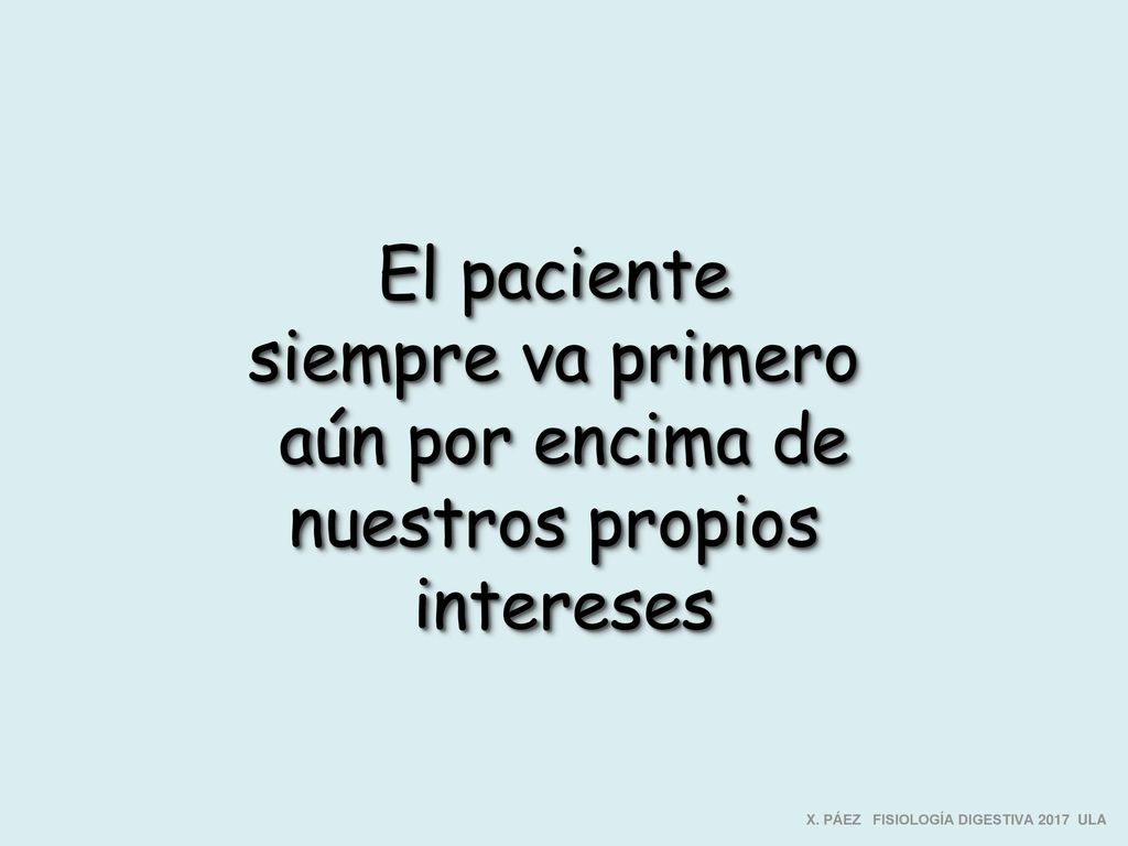 El paciente siempre va primero aún por encima de nuestros propios