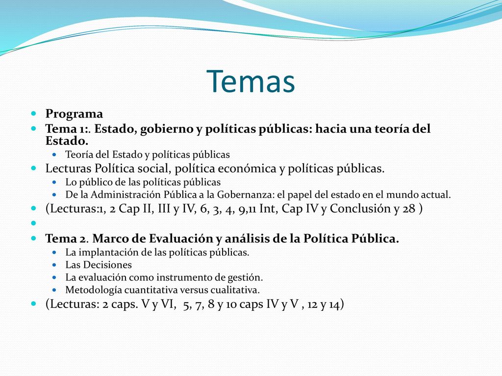 Temas Programa. Tema 1:. Estado, gobierno y políticas públicas: hacia una teoría del Estado. Teoría del Estado y políticas públicas.