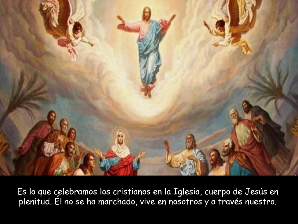 Es lo que celebramos los cristianos en la Iglesia, cuerpo de Jesús en plenitud.