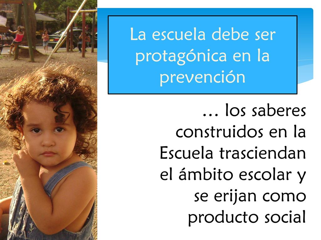 La escuela debe ser protagónica en la prevención