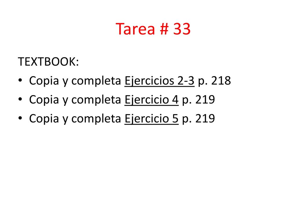 Tarea # 33 TEXTBOOK: Copia y completa Ejercicios 2-3 p. 218