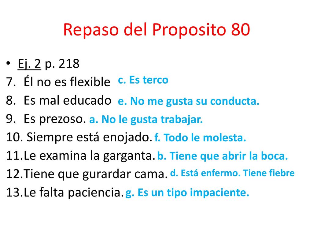 Repaso del Proposito 80 Ej. 2 p. 218 Él no es flexible Es mal educado