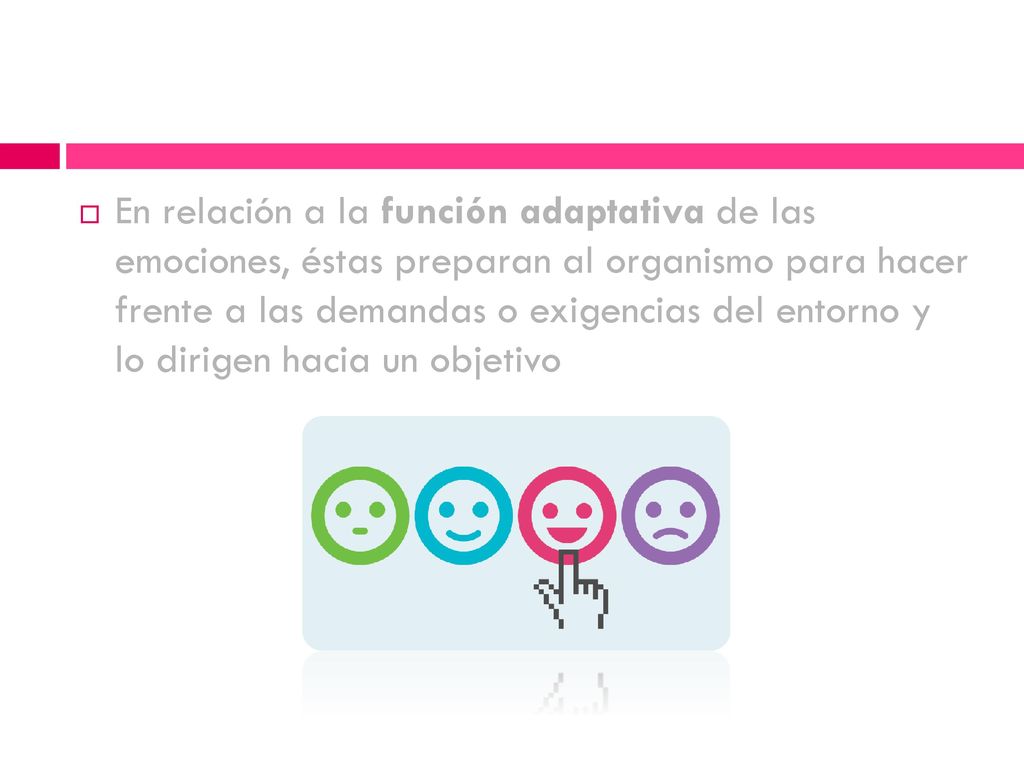 En relación a la función adaptativa de las emociones, éstas preparan al organismo para hacer frente a las demandas o exigencias del entorno y lo dirigen hacia un objetivo