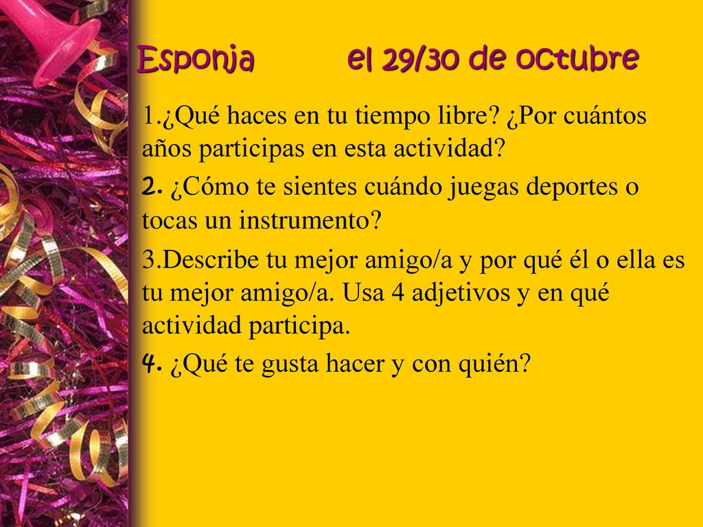 Esponja el 29/30 de octubre 1.¿Qué haces en tu tiempo libre ¿Por cuántos años participas en esta actividad
