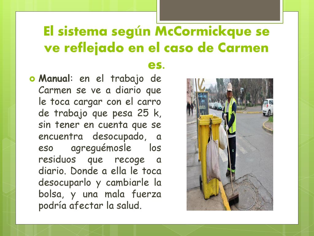 El sistema según McCormickque se ve reflejado en el caso de Carmen es.