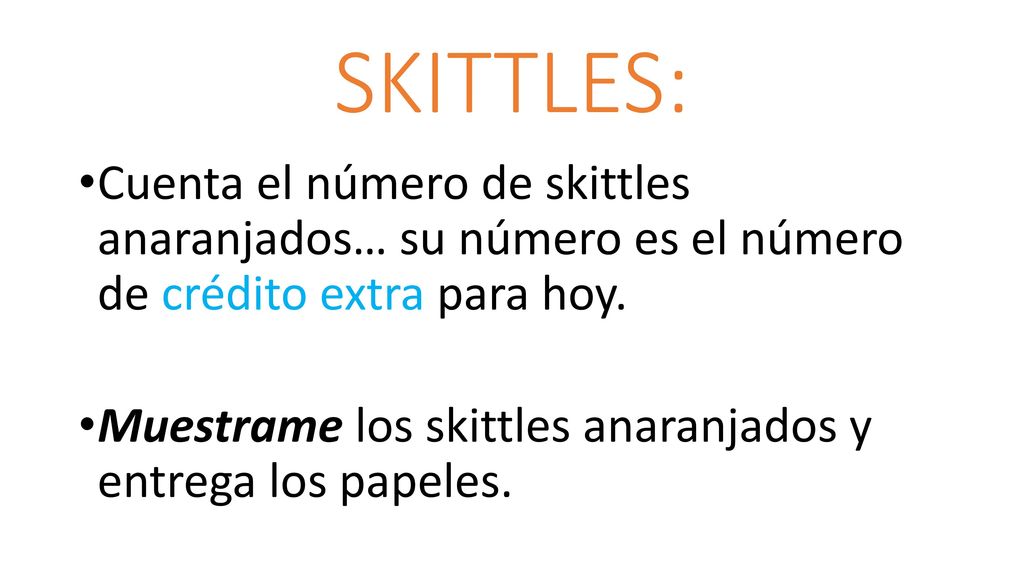 SKITTLES: Cuenta el número de skittles anaranjados… su número es el número de crédito extra para hoy.