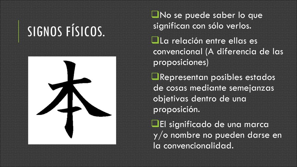 Signos físicos. No se puede saber lo que significan con sólo verlos.