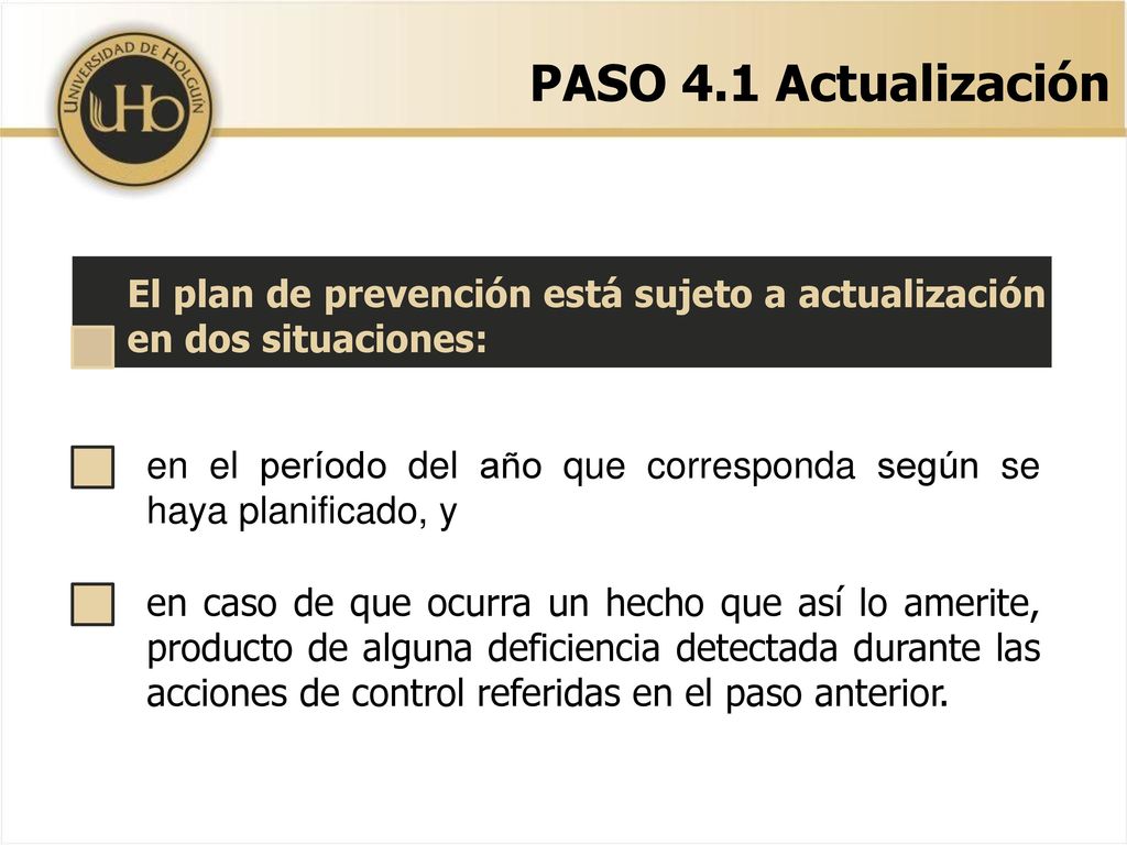 PASO 4.1 Actualización El plan de prevención está sujeto a actualización en dos situaciones: