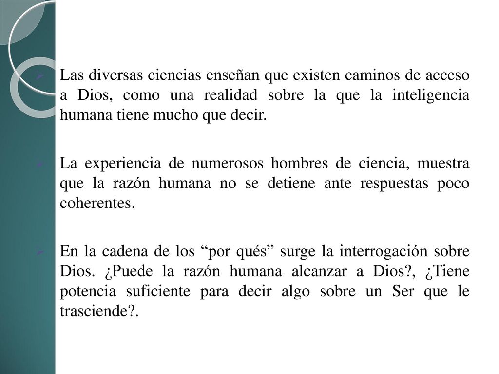 Las diversas ciencias enseñan que existen caminos de acceso a Dios, como una realidad sobre la que la inteligencia humana tiene mucho que decir.